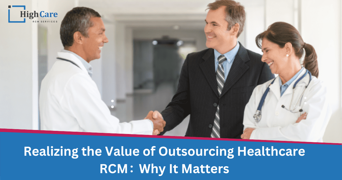 Realizing the Value of Outsourcing Healthcare RCM: Why It Matters